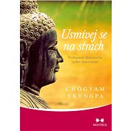Smile at the fear - Chögyam Trungpa