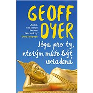 Jóga pro ty, kterým může být ukradená - Geoff Dyer
