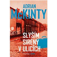 Slyším sirény v ulicích - Adrian McKinty