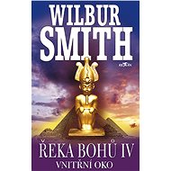 Řeka bohů IV. - Vnitřní oko - Wilbur Smith