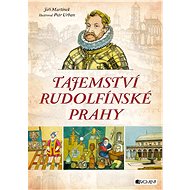 Tajemství rudolfínské Prahy - Jiří Martínek RNDr.