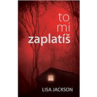 To mi zaplatíš - Lisa Jackson