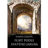 Flirt podle svatého Jakuba - Hanna Žáková