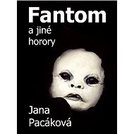 Fantom a jiné horory - Jana Pacáková