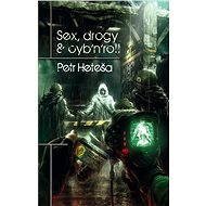 Sex, drogy & cyb’n’roll - Petr Heteša