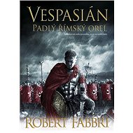 Vespasián: Padlý římský orel - Robert Fabbri