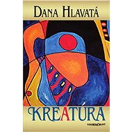 Kreatúra - Dana Hlavatá