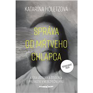 Správa od mŕtveho chlapca - Katarína Holetzová