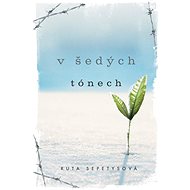 V šedých tónech - Ruta Sepetysová