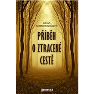 Příběh o ztracené cestě - Olga Chmurovičová