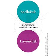 Kafkonomie: Z boží vůle bankéř - PhDr. Tomáš Sedláček