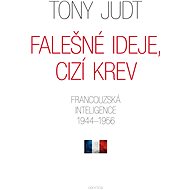 Falešné ideje, cizí krev - Tony Judt