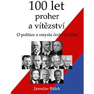 100 let proher a vítězství - Jaroslav Bálek