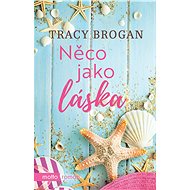 Něco jako láska - Tracy Brogan