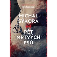 Five dead dogs - Michal Sýkora