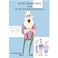 Šlapu Prahu šest aneb Co je to pečovatelka - Lenka Macháčková