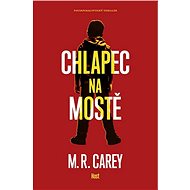 Chlapec na mostě - M. R. Carey