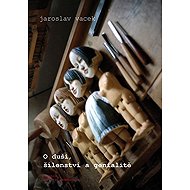 O duši, šílenství a genialitě - Jaroslav Vacek