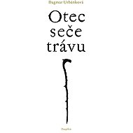 Otec seče trávu - Dagmar Urbánková