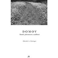 Domov. Paměť, přítomnost a zaslíbení - Zdeněk Ambrož Eminger