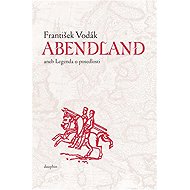 Abendland aneb legenda o posedlosti - František Vodák