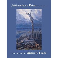 Jesus and the Christ Myth - Otakar A. Funda