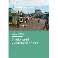 Ohniska napětí v postkoloniální Africe - Jan Záhořík