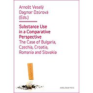 Substance Use in a Comparative Perspective - Dagmar Dzúrová  Arnošt Veselý