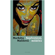 Nepřestávej, miláčku - Markéta Mališová
