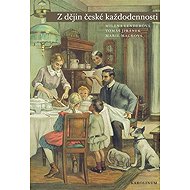 From the History of Czech Everyday Life - Marie Macková  Milena Lenderová  Tomáš Jiránek
