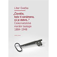 "Člověče, bylo ti oznámeno, co je dobré..." - Libor Ovečka
