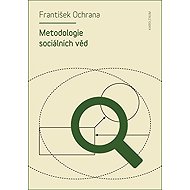 Metodologie sociálních věd - František Ochrana