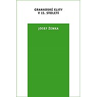 Granadské elity v 15. století - Josef Ženka