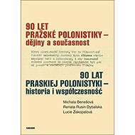 90 let pražské polonistiky - dějiny a současnost - Lucie Zakopalová  Michala Benešová