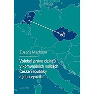 Volební právo cizinců v komunálních volbách České republiky a jeho využití - Zuzana Machová
