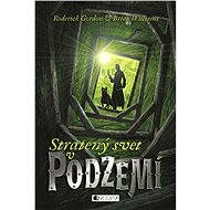 Podzemie - Stratený svet v Podzemí - Roderick Gordon