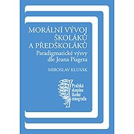 Morální vývoj školáků a předškoláků - Miroslav Klusák