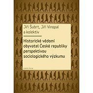 Historické vědomí obyvatel České republiky perspektivou sociologického výzkumu - Jiří Šubrt  Jiří Vinopal