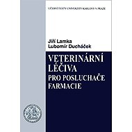 Veterinární léčiva pro posluchače farmacie - Lubomír Ducháček  Jiří Lamka