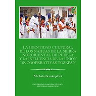 La identidad cultural de los Nahuas de la Sierra Nororiental de Puebla y la influencia de la Unión d - Michaela Bernkopfová