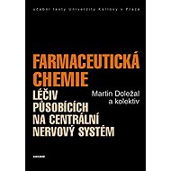 Farmaceutická chemie léčiv působících na centrální nervový systém - Martin Doležal