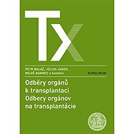 Odběry orgánů k transplantaci / Odbery orgánov na trancplantácie - Miloš Adamec  Július Janek  Petr Baláž