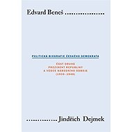 Edvard Beneš. Politická biografie českého demokrata (II.) - Jindřich Dejmek