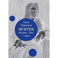 Newton: Kosmos, Bios, Logos - Irena Štěpánová