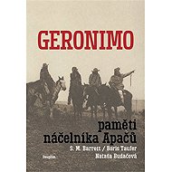 Geronimo. Paměti náčelníka Apačů - Boris Taufer  Nataša Budačová  S.M. Barrett