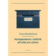Correspondence in Czech: a guide for foreigners - Ivana Bozděchová