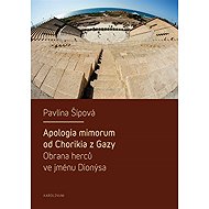 Apologia mimorum od Chorikia z Gazy. Obrana herců ve jménu Dionýsa. - Pavlína Šípová