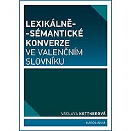 Lexical-semantic conversions in the valency dictionary - Václava Kettnerová
