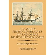 El Caribe hispanoparlante en las obras de sus historiadores - 
