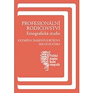 Profesionální rodičovství - Katarína Búšová Šmajdová  Miloš Kučera